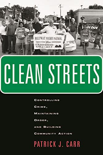 Beispielbild fr Clean Streets: Controlling Crime, Maintaining Order, and Building Community Activism (New Perspectives in Crime, Deviance, and Law, 8) zum Verkauf von BooksRun