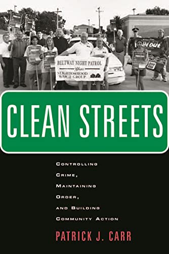 Imagen de archivo de Clean Streets: Controlling Crime, Maintaining Order, and Building Community Activism (New Perspectives in Crime, Deviance, and Law, 8) a la venta por Gulf Coast Books