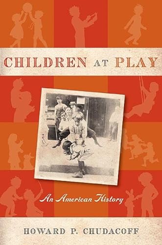 Beispielbild fr Children at Play: An American History zum Verkauf von Granada Bookstore,            IOBA
