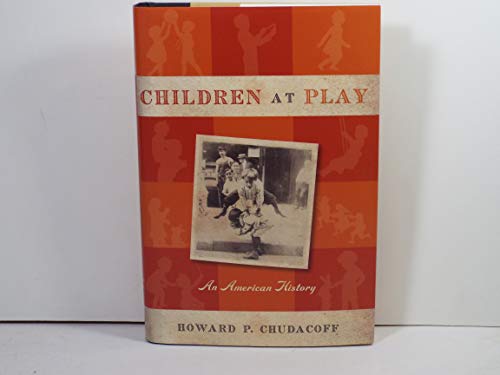 Stock image for Children at Play: An American History for sale by Granada Bookstore,            IOBA