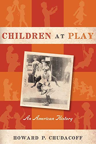 Stock image for Children at Play : An American History for sale by Better World Books