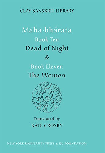 9780814717271: Mahabharata Books Ten and Eleven: “Dead of Night” and “The Women”: 25 (Clay Sanskrit Library)