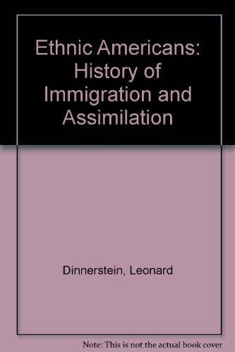 Stock image for Ethnic Americans: A History of Immigration and Assimilation a History of Immigration and Assimilation for sale by ThriftBooks-Dallas