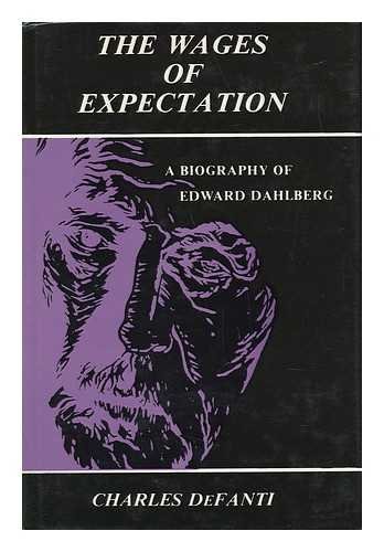 Stock image for The Wages of Expectation: A Biography of Edward Dahlberg (The Gotham Library of the New York University Press) for sale by Open Books West Loop