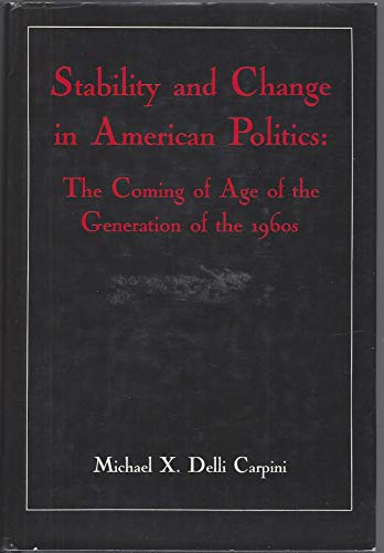 Imagen de archivo de Stability and Change in American Politics: The Coming of Age of the Generation of the 1960s a la venta por Books From California
