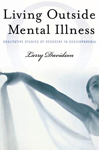 Imagen de archivo de Living Outside Mental Illness : Qualitative Studies of Recovery in Schizophrenia a la venta por Better World Books: West