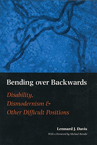 Beispielbild fr Bending Over Backwards: Disability, Dismodernism and Other Difficult Positions zum Verkauf von BooksRun