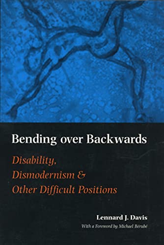 Stock image for Bending Over Backwards: Disability, Dismodernism and Other Difficult Positions for sale by Poverty Hill Books