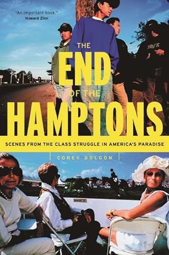 Stock image for The End of the Hamptons : Scenes from the Class Struggle in America's Paradise for sale by Better World Books