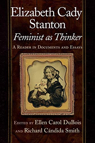 Beispielbild fr Elizabeth Cady Stanton, Feminist as Thinker: A Reader in Documents and Essays zum Verkauf von SecondSale
