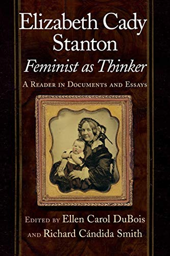 Stock image for Elizabeth Cady Stanton, Feminist as Thinker: A Reader in Documents and Essays for sale by SecondSale