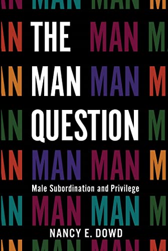 9780814720059: The Man Question: Male Subordination and Privilege