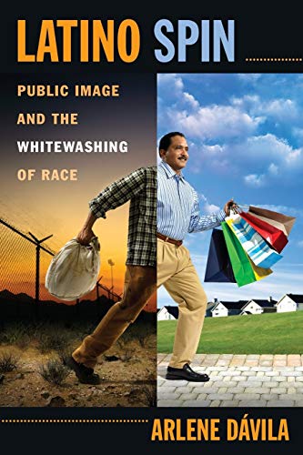 Beispielbild fr Latino Spin: Public Image and the Whitewashing of Race zum Verkauf von SecondSale