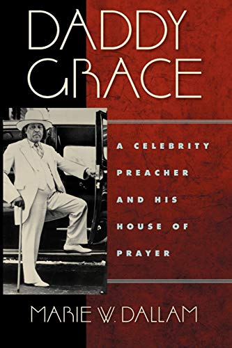 Beispielbild fr Daddy Grace: A Celebrity Preacher and His House of Prayer (Religion, Race, and Ethnicity) zum Verkauf von Book Deals