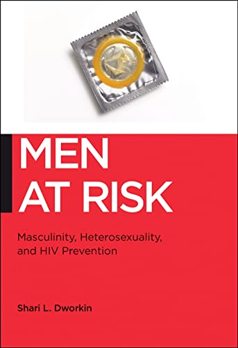 Stock image for Men at Risk: Masculinity, Heterosexuality and HIV Prevention (Biopolitics) for sale by Magus Books Seattle
