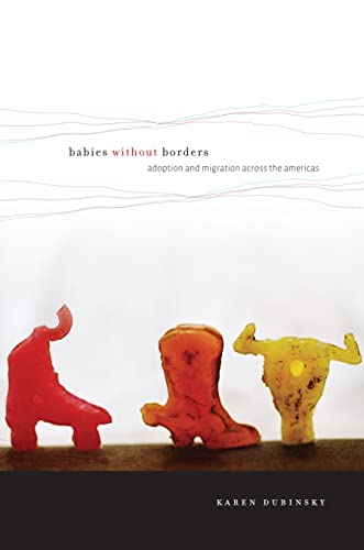 Imagen de archivo de Babies without Borders: Adoption and Migration across the Americas a la venta por HPB-Red