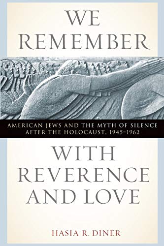 Stock image for We Remember with Reverence and Love: American Jews and the Myth of Silence After the Holocaust, 1945-1962 for sale by ThriftBooks-Atlanta