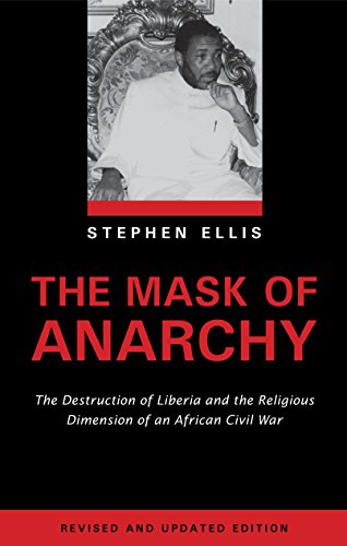 The Mask of Anarchy: The Destruction of Liberia and the Religious Dimension of an African Civil War (9780814722114) by Ellis, Stephen