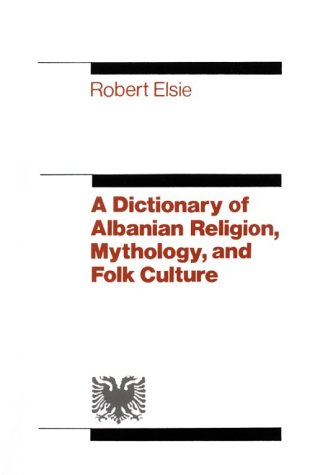 9780814722145: A Dictionary of Albanian Religion, Mythology, and Folk Culture