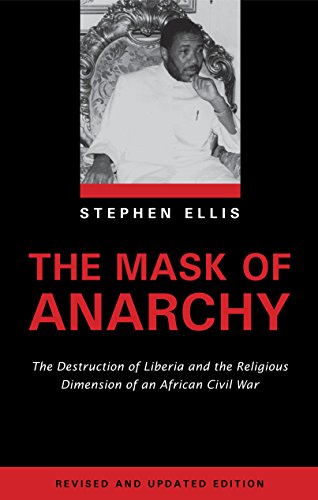 Stock image for The Mask of Anarchy : The Destruction of Liberia and the Religious Dimension of an African Civil War for sale by Better World Books