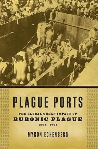 Stock image for Plague Ports: The Global Urban Impact of Bubonic Plague, 1894-1901 for sale by ThriftBooks-Dallas