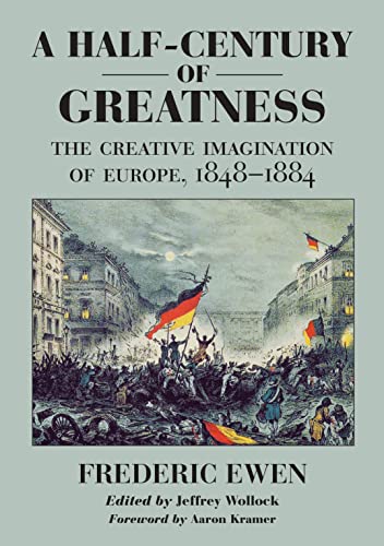 Beispielbild fr A Half-Century of Greatness : The Creative Imagination of Europe, 1848-1884 zum Verkauf von Better World Books