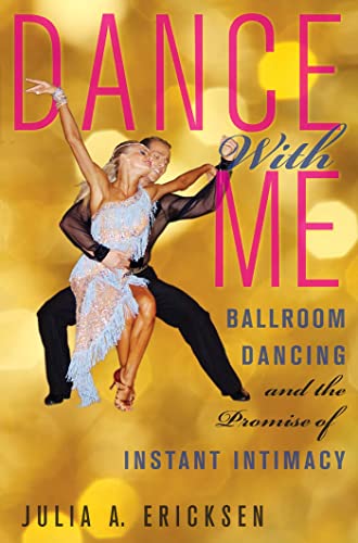 9780814722664: Dance With Me: Ballroom Dancing and the Promise of Instant Intimacy