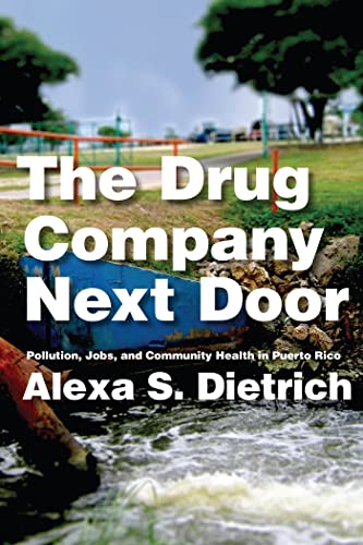 Stock image for The Drug Company Next Door: Pollution, Jobs, and Community Health in Puerto Rico for sale by ThriftBooks-Atlanta