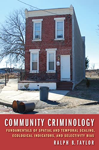 Beispielbild fr Community Criminology: Fundamentals of Spatial and Temporal Scaling, Ecological Indicators, and Selectivity Bias: 12 (New Perspectives in Crime, Deviance, and Law) zum Verkauf von WorldofBooks