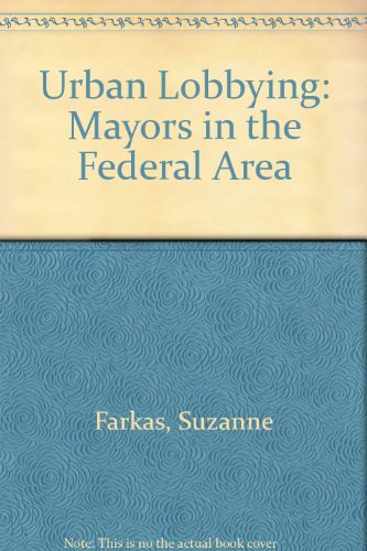 Imagen de archivo de Urban Lobbying : Mayors in the Federal Arena a la venta por Better World Books: West