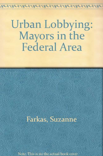 Stock image for Urban Lobbying: Mayors in the Federal Arena for sale by Ergodebooks