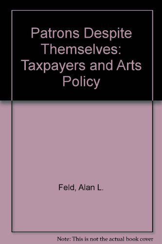 9780814725726: Patrons Despite Themselves: Taxpayers and Arts Policy