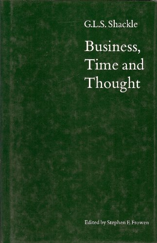 Business, Time, and Thought: Selected Essays - Shackle, George L.