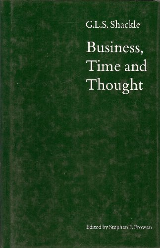 Imagen de archivo de Business, Time and Thought. Selected Papers of George Lennox Sharman Shackle. Edited by Stephen F. Frowen. a la venta por Ted Kottler, Bookseller