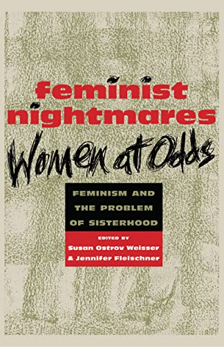 Stock image for Feminist Nightmares: Women At Odds: Feminism and the Problems of Sisterhood for sale by THE SAINT BOOKSTORE