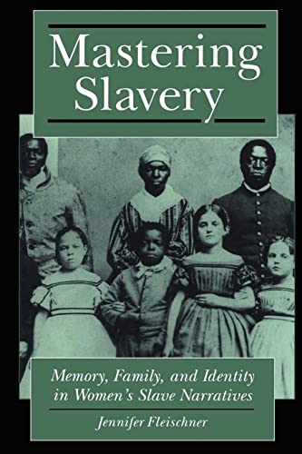 Stock image for Mastering Slavery: Memory, Family, and Identity in Women's Slave Narratives (Literature and Psychoanalysis (5)) for sale by HPB-Red