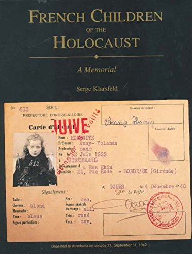 French Children of the Holocaust: A Memorial - Serge Klarsfeld