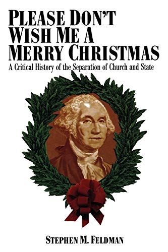 Beispielbild fr Please Dont Wish Me a Merry Christmas: A Critical History of the Separation of Church and State (Critical America, 30) zum Verkauf von Zoom Books Company