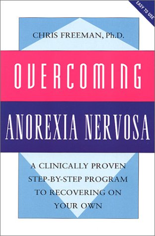 Stock image for Overcoming Anorexia Nervosa: A Clinically Proven Step-By-Step Program To Recovering On Your Own (Overcoming Series, 6) for sale by GF Books, Inc.