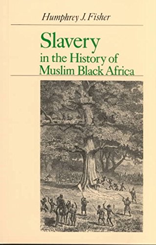 Beispielbild fr Slavery in the History of Black Muslim Africa zum Verkauf von Black Letter Books, LLC.