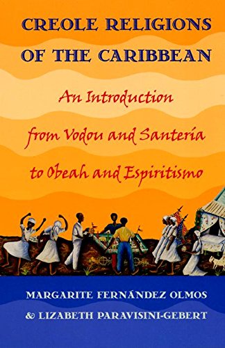Creole Religions of the Caribbean: An Introduction from Vodou and Santeria, to Obeah and Espiritismo