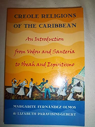 Stock image for Creole Religions of the Caribbean: An Introduction from Vodou and Santeria to Obeah and Espiritismo (Religion, Race, and Ethnicity) for sale by Sandmanbooks