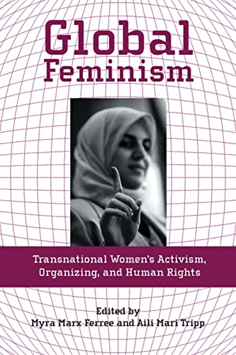 Stock image for Global Feminism : Transnational Women's Activism, Organizing, and Human Rights for sale by Better World Books