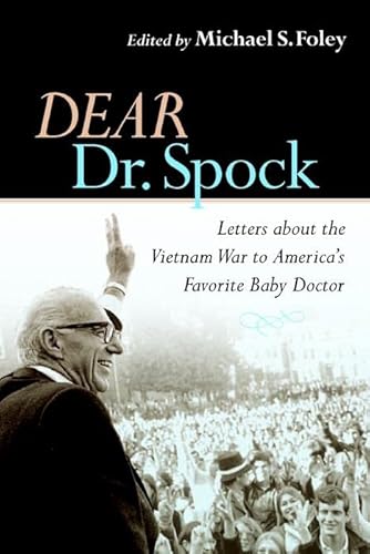 9780814727430: Dear Dr. Spock: Letters About the Vietnam War to America's Favorite Baby Doctor