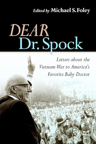 Stock image for Dear Dr. Spock: Letters about the Vietnam War to America's Favorite Baby Doctor for sale by Wonder Book
