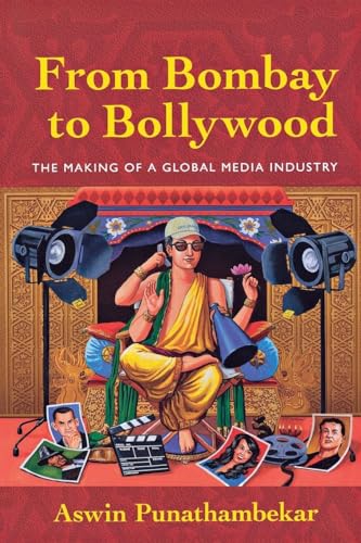 Stock image for From Bombay to Bollywood: The Making of a Global Media Industry (Postmillennial Pop) for sale by SecondSale