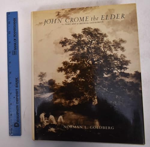 John Crome the Elder - Volume 1 Text and a Critical Catalogue.