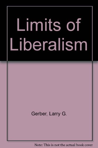 Beispielbild fr Limits of Liberalism: Josephus Daniels, Henry Stimson, Bernard Baruch, Donald Richberg, Felix Frankfurter and the Development of the Modern American Political Economy zum Verkauf von Montana Book Company