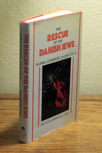 The Rescue of the Danish Jews: Moral Courage Under Stress