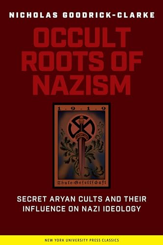 Stock image for The Occult Roots of Nazism: Secret Aryan Cults and Their Influence on Nazi Ideology, The Arisophists of Austria and Germany, 1890-1935 for sale by Time Tested Books